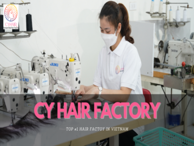 CYhair Factory: Trustworthy Vietnamese hair factory for your business